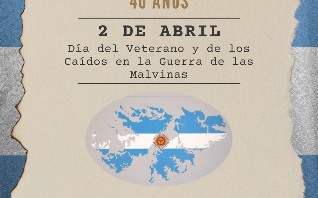 2 de Abril: Día del Veterano y de los Caídos en  la Guerra de las Malvinas