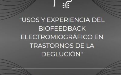 Simposio “Usos y experiencia del biofeedback electromiográfico en trastornos de la deglución”
